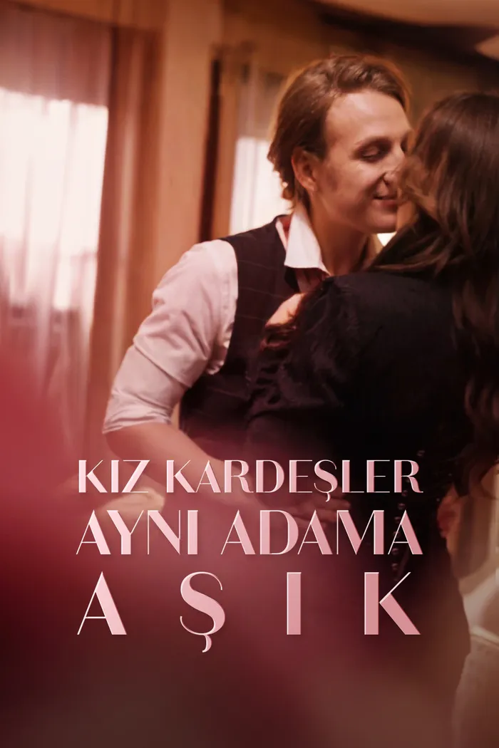 Kız Kardeşler Aynı Adama Aşık afişi