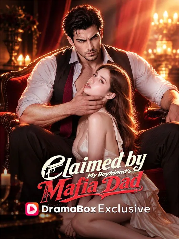 Claimed by My Boyfriend's Mafia Dad (Sevgilimin Mafya Babası Tarafından İddia Edildim) afişi